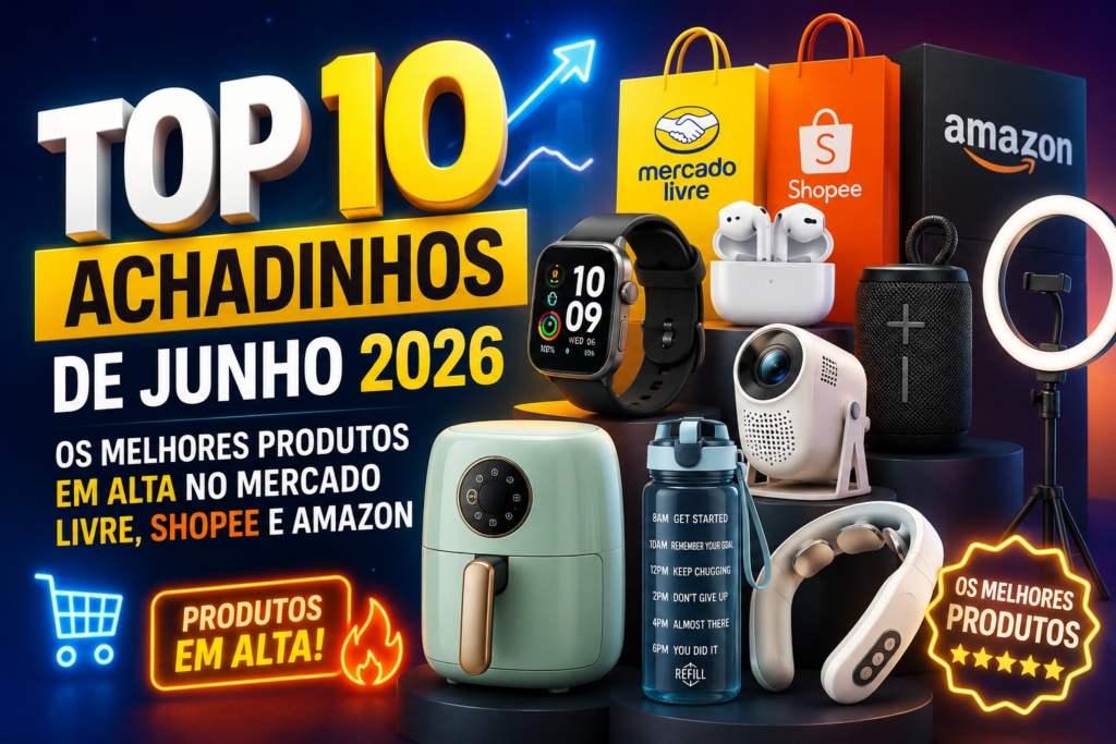 TOP 10 Achadinhos de Junho 2026 Os Melhores Produtos em Alta no Mercado Livre, Shopee e Amazon imagem